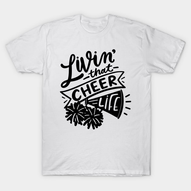 Livin that cheer life T-Shirt by p308nx